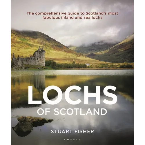 Lochs of Scotland: The Comprehensive Guide to Scotland's Most Fabulous Inland and Sea Lochs - Paperback