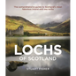 Lochs of Scotland: The Comprehensive Guide to Scotland's Most Fabulous Inland and Sea Lochs - Paperback