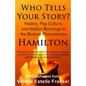 Who Tells Your Story?: History, Pop Culture, and Hidden Meanings in the Musical Phenomenon Hamilton - Paperback