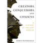 Creators, Conquerors, and Citizens: A History of Ancient Greece - Hardcover