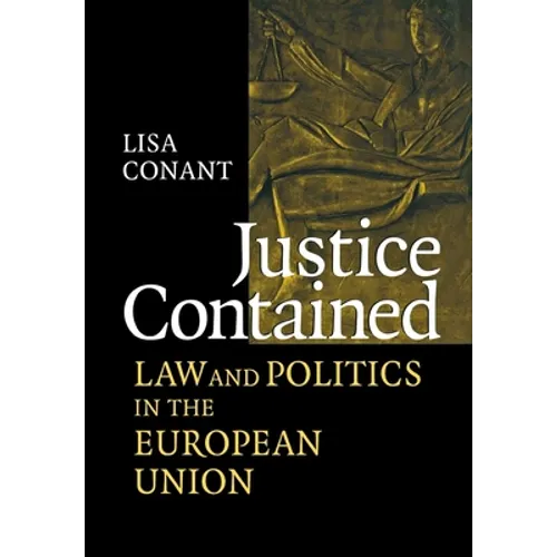 Justice Contained: Law and Politics in the European Union - Hardcover