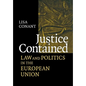 Justice Contained: Law and Politics in the European Union - Hardcover