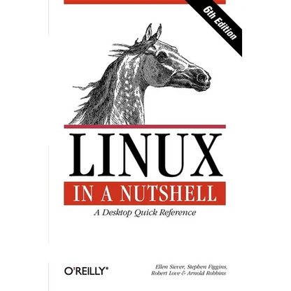 Linux in a Nutshell: A Desktop Quick Reference - Paperback