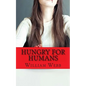 Hungry For Humans: 15 Shockingly True Stories of Cannibalism - Paperback