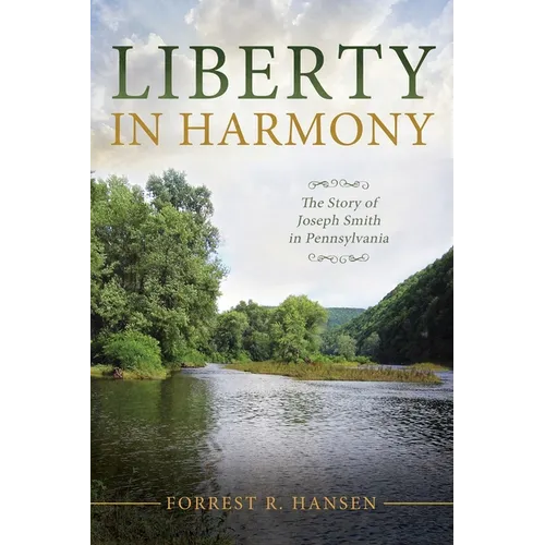 Liberty in Harmony: The Story of Joseph Smith in Pennsylvania - Paperback