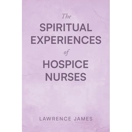 The Spiritual Experiences of Hospice Nurses - Paperback