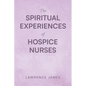 The Spiritual Experiences of Hospice Nurses - Paperback