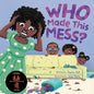 Who Made This Mess?: A Children's Picture Book with Positive Gentle Parenting Principles - Paperback