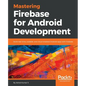 Mastering Firebase for Android Development - Paperback