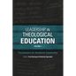 Leadership in Theological Education, Volume 1: Foundations for Academic Leadership - Paperback