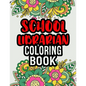 School Librarian Coloring Book: School Librarian Gifts School Librarian Gift Ideas Great Christmas & Secret Santa Present - Paperback