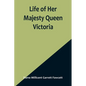 Life of Her Majesty Queen Victoria - Paperback