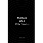The Black Hole of My Thoughts - Paperback