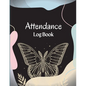 Attendance Register Book: School Attendance Record Book For Teachers Attendance Log Book Attendance Tracking Chart for Teachers, Employees, Staf - Paperback