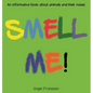 Smell Me!: An informative book about animals and their noses - Hardcover