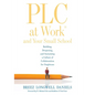 Plc at Work(r) and Your Small School: Building, Deepening, and Sustaining a Culture of Collaboration for Singletons (an Action Guide for Building an E - Paperback