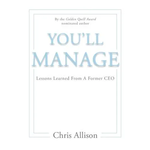 You'll Manage: Lessons Learned From A Former CEO - Paperback
