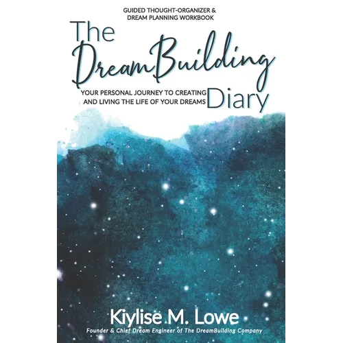 The DreamBuilding Diary: Your personal journey to creating and living the life of your dreams - Paperback