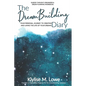 The DreamBuilding Diary: Your personal journey to creating and living the life of your dreams - Paperback