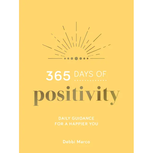 365 Days of Positivity: Daily Guidance for a Happier You - Hardcover