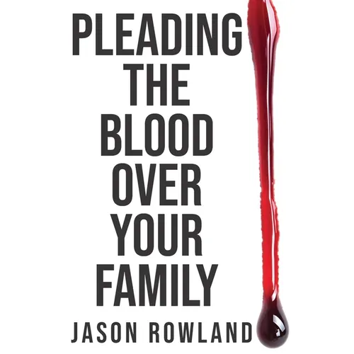 Pleading the Blood Over Your Family - Paperback