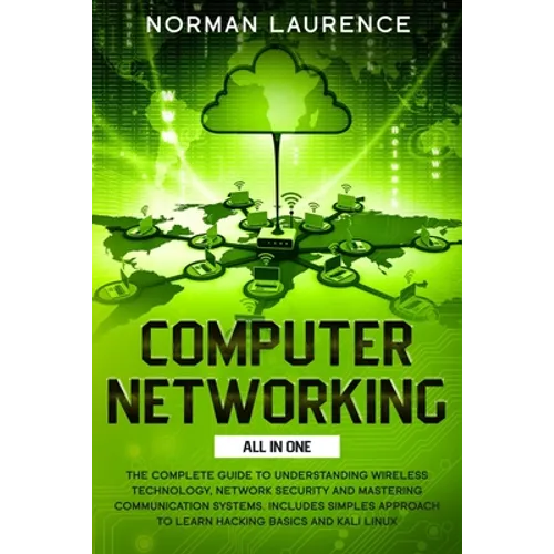 Computer Networking: The Complete Guide to Understanding Wireless Technology, Network Security and Mastering Communication Systems. Include - Paperback