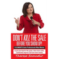 Don't KILL The Sale Before You Show Up!: 5 ELEMENTS Sales Professionals Must Master - Paperback