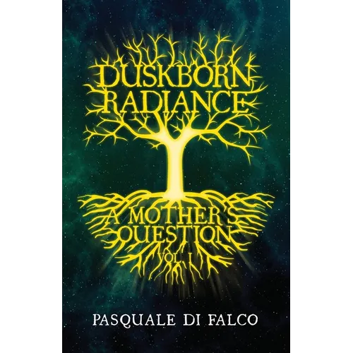 Duskborn Radiance: A Mother's Question - Paperback