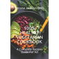 100% Healthy Vegetarian Cookbook: A Complete Recipes Guide For All! - Paperback