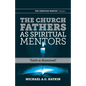 The Church Fathers as Spiritual Mentors: "Faith is Illumined" - Paperback