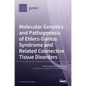 Molecular Genetics and Pathogenesis of Ehlers-Danlos Syndrome and Related Connective Tissue Disorders - Hardcover