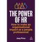 The Power of HR: How to Make an Organizational Impact as a People Professional - Hardcover