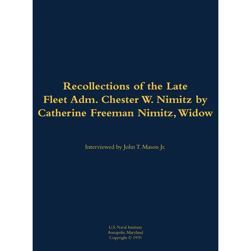 The Recollections of the Late Fleet Adm. Chester W. Nimitz: 1885-1966 - Hardcover