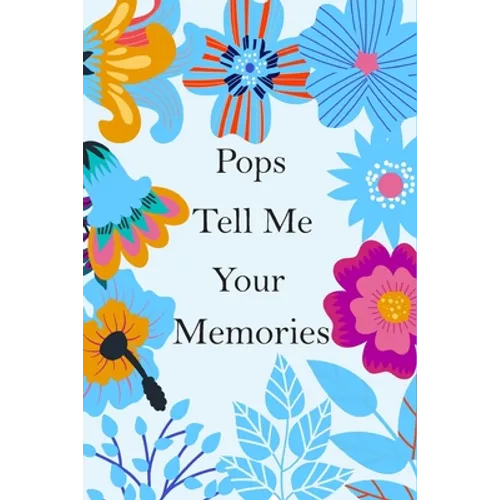 Pops Tell Me Your Memories: 140+ Guided Questions For Your Pops To Share His Lifetime Story And experiences, Pops' Memory ( keepsake ) - Paperback