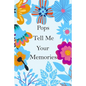 Pops Tell Me Your Memories: 140+ Guided Questions For Your Pops To Share His Lifetime Story And experiences, Pops' Memory ( keepsake ) - Paperback