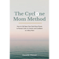 The Cyclone Mom Method- How to Call Upon Your God-Given Power to Remain Calm, In Control, and Confident as a Busy Mom - Paperback