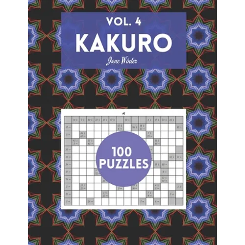 Kakuro Vol. 4 - 100 puzzles: amazing puzzles for adults - Paperback