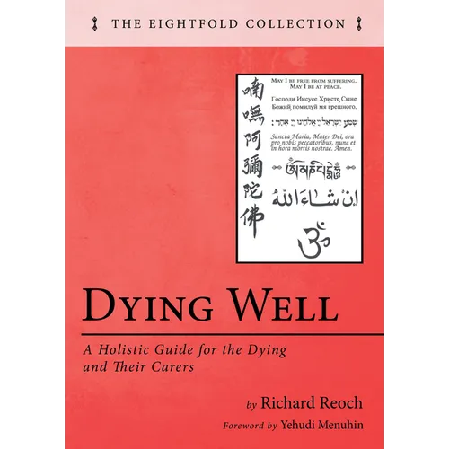 Dying Well: A Holistic Guide for the Dying and Their Carers - Hardcover