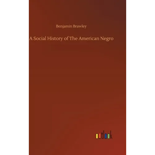 A Social History of The American Negro - Hardcover