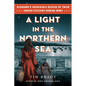 A Light in the Northern Sea: Denmark's Incredible Rescue of Their Jewish Citizens During WWII - Hardcover