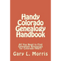 Handy Colorado Genealogy Handbook: All You Need to Find Genealogy Resources for Colorado FAST! - Paperback