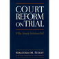 Court Reform on Trial: Why Simple Solutions Fail - Paperback