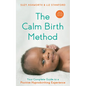 The Calm Birth Method (Revised Edition): Your Complete Guide to a Positive Hypnobirthing Experience - Paperback