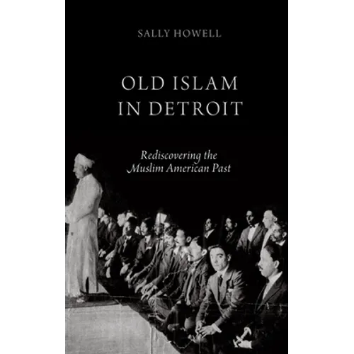 Old Islam in Detroit: Rediscovering the Muslim American Past - Hardcover