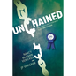 Unchained: Our Family's Addiction Mess Is Our Message - Paperback