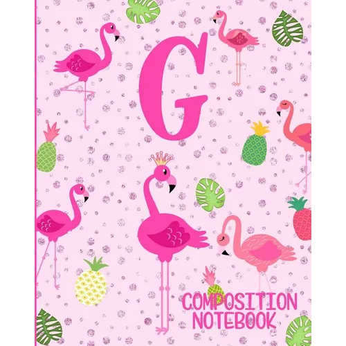 Composition Notebook G: Pink Flamingo Initial G Composition Wide Ruled Notebook - Paperback