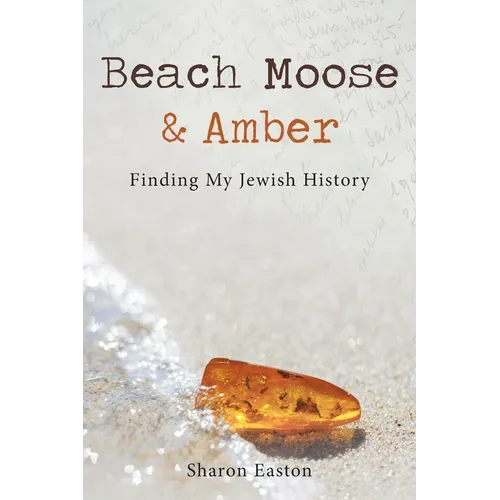 Beach Moose & Amber: Finding My Jewish History - Paperback
