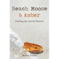 Beach Moose & Amber: Finding My Jewish History - Paperback