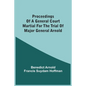 Proceedings Of A General Court Martial For The Trial Of Major General Arnold - Paperback