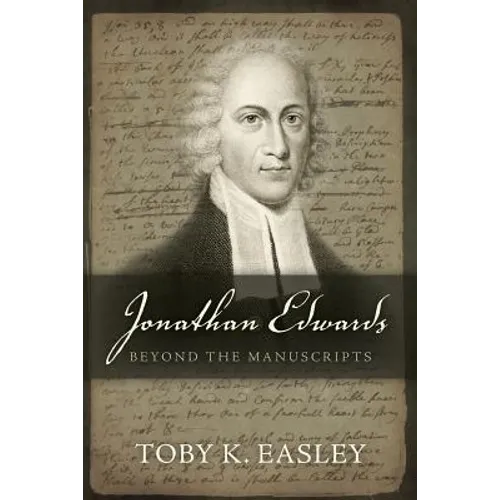 Jonathan Edwards: Beyond The Manuscripts - Paperback